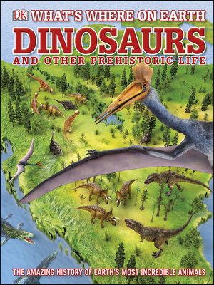 cover image of What's Where on Earth Dinosaurs and Other Prehistoric Life
